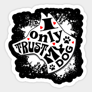 I Only Trust My Dog Funny Message Sticker